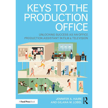 Focal Press Keys to the Production Office: Unlocking Success as an Office Production Assistant in Film / TV