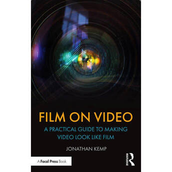 Focal Press Film on Video: A Practical Guide to Making Video Look like Film