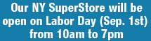 Our NY SuperStore will be opened on Labor Day