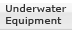 Underwater Equipment