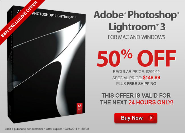 B&H Exclusive Offer for Adobe Photoshop Lightroom 3 for Mac and Windows 50% OFF The Next 24 HOURS ONLY! - Click Here