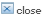 'Close