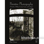 Focal Press Book: Primitive Photography