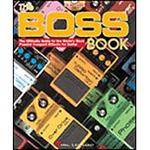 Boss Book/CD: Boss Book: The Ultimate Guide to the World's Most Popular Compact Effects for Guitar 