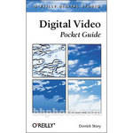 O'Reilly Digital Media Book: Digital Video Pocket Guide