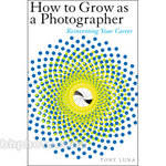 Amphoto Book: How to Grow As a Photographer: Reinventing Your Career