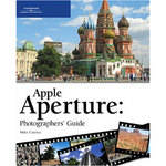 Thomson Cengage Course Tech. Apple Aperture 1.5: Photographers' Guide by Mike Cuenca