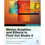 Pearson Education Book/DVD: Apple Pro Training Series: Motion Graphics and Effects in Final Cut Studio 2 by Mark Spencer