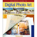 Sterling Publishing Book: Beginner's Guide to Digital Photo Art