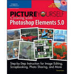 Thomson Delmar Learning Book/CD: Picture Yourself Creating with Photoshop Elements 5.0