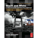 Focal Press Book: Black and White in Photoshop CS3 and Photoshop Lightroom by Leslie Alsheimer