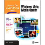 McGraw-Hill Book: How to Do Everything with Windows Vista Media Center by Joli Ballew, Justin Harrison