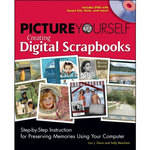 Thomson Cengage Course Tech. Book: Picture Yourself Creating Digital Scrapbooks: Step-by-Step Instruction for Preserving Memories Using Your Computer by Lori J. Davis and Sally Beacham