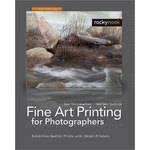 O'Reilly Digital Media Book; Fine Art Printing for Photographers,2nd Edition by Jurgen Gulbins, Uwe Steinmuller