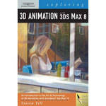 Thomson Delmar Learning Exploring 3D Animation with SD Studio Max 8
