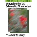 First Light Video DVD: Cultural Studies & The Scholarship Of Journalism: James W. Carey 