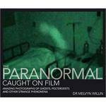F&W Publications Book: The Paranormal Caught On Film by Melvyn Willin