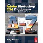 Focal Press Book: Adobe Photoshop CS4 Dictionary by Philip Andrews