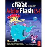 Focal Press Book + CD: How to Cheat in Adobe Flash CS4 by Chris Georgenes