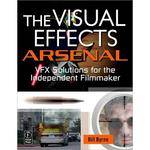 Focal Press Book + DVD:  The Visual Effects Arsenal:  VFX Solutions for the Independent Filmmaker by Bill Byrne
