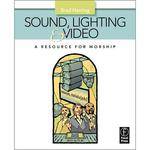 Focal Press Book:  Sound, Lighting and Video: A Resource for Worship by Brad Herring
