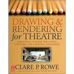 Focal Press Book:  Drawing & Rendering for Theatre:  A Practical Course for Scenic, Costume, & Lighting Designers by Clare Rowe