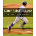 Pearson Education Book: Canon Rebel T1i/500D: From Snapshots to Great Shots by Jeff Revel