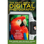 Penguin Book: The Basic Book of Digital Photography: How to Shoot, Enhance, and Share Your Digital Pictures by Tom Grimm, Michele Grimm