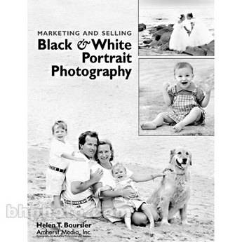 Amherst Media Book: Marketing and Selling B&W Portrait Photography
