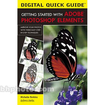 Amherst Media Book: Digital Quick Guide: Getting Started with Adobe Photoshop Elements