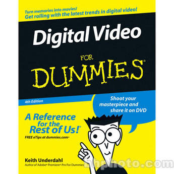 Wiley Publications Book: Digital Video For Dummies, 4th Edition