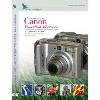 Blue Crane Digital DVD: Introduction to the Canon A550 and A560 Digital Cameras
