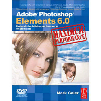 Focal Press Book/DVD: Adobe Photoshop Elements 6 Maximum Performance by Mark Galer