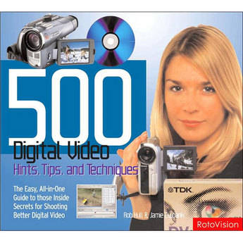 Amphoto Book: 500 Digital Video Hints, Tips, and Techniques by Rob Hull and Jamie Ewbank