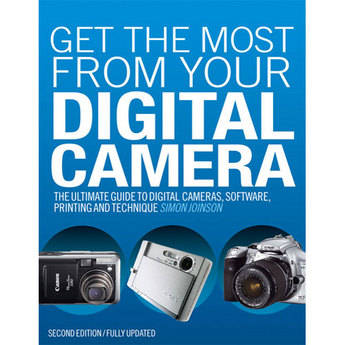F&W Publications Book: Get the Most from Your Digital Camera: The Ultimate Guide to Digital Cameras, Software, Printing and Technique by Simon Joinson