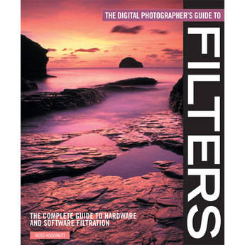 F&W Publications Book: The Digital Photographer's Guide to Filters: The Complete Guide to Hardware and Software Filtration by Ross Hoddinott