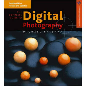 Sterling Publishing Book: The Complete Guide to Digital Photography, 4th Edition by Michael Freeman