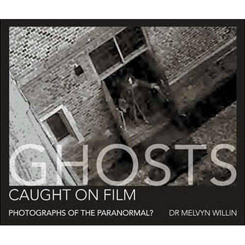 F&W Publications Book: Ghosts Caught on Film by Melvyn Willin