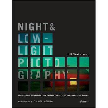 Amphoto Book: Night and Low-Light Photography: Professional Techniques from Experts for Artistic and Commercial Success by Jill Waterman