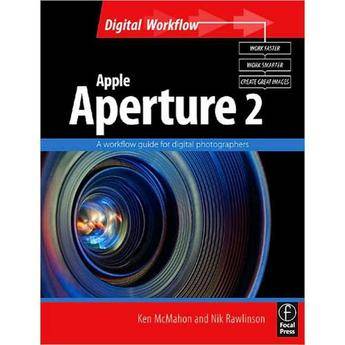 Focal Press Book: Apple Aperture 2 by Ken McMahon, Nik Rawlinson