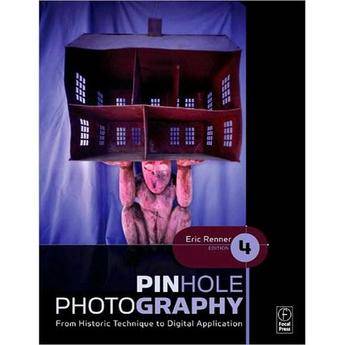 Focal Press Book: Pinhole Photography (4th Edition)  by Eric Renner