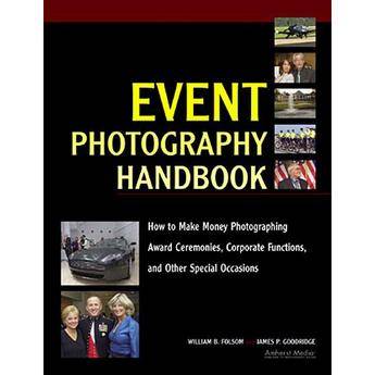 Amherst Media Book: Event Photography Handbook by William B. Folsom, James P. Goodridge