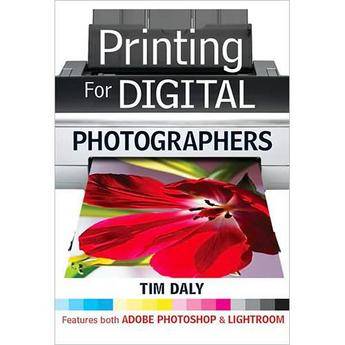 Sterling Publishing Book: Printing for Digital Photographers by Tim Daly