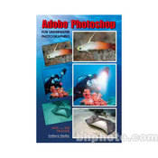 Amherst Media Book: Adobe Photoshop for Underwater Photographers