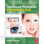 Focal Press Book: Advanced Photoshop Elements 5.0 for Digital Photographers