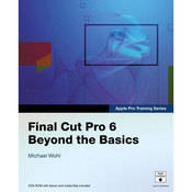 Pearson Education Book/DVD: Apple Pro Training Series: Final Cut Pro 6 Beyond the Basics by Michael Wohl
