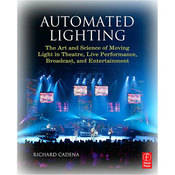 Focal Press Book: Automated Lighting: The Art and Science of Moving Light in Theatre