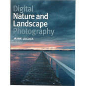 Sterling Publishing Book: Digital Nature and Landscape Photography by Mark Lucock