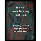 Ty Ford Audio & Video Book: Audio Bootcamp Field Guide 3rd Edition by Ty Ford 