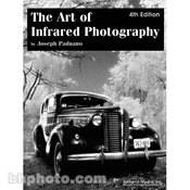 Amherst Media Book: The Art of Infrared Photography - 4th Edition